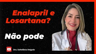 Não deve tomar Enalapril e Losartana juntos para o tratamento de Hipertensão [upl. by Anton]