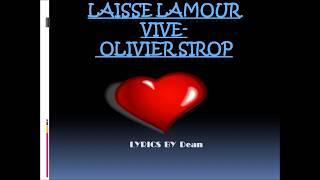 Olivier Sirop Laisse lamour vive lyrics [upl. by Llecram]