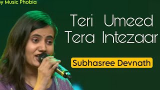 Teri Umeed Tera Intezaar  Subhasree Devnath  Sa re ga ma pa 2024  hindisong song viralsong [upl. by Nari7]