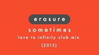 ERASURE  Sometimes Love To Infinity 2015 Club Mix [upl. by Pilar]