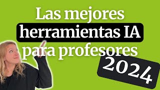 Las mejores herramientas IA 2024 para profesores [upl. by Nanette]