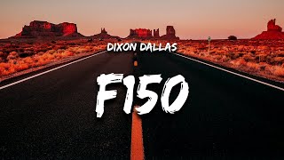 Dixon Dallas  F150 Lyrics [upl. by Tiossem28]