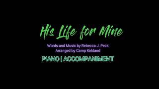 His Life for Mine  Piano  Accompaniment  Lyrics [upl. by Eintruoc]