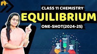 Equilibrium  Class 11 Chemistry Chapter 6 One Shot  New NCERT CBSE [upl. by Flieger]