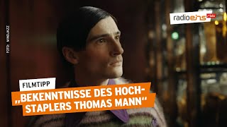 Bekenntnisse des Hochstaplers Thomas Mann  Filmtipp der Woche [upl. by Noiraa410]