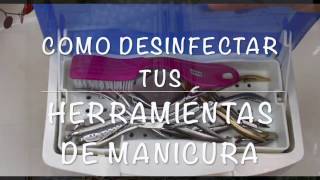 COMO DESINFECTAR TUS INSTRUMENTOS DE MANICURA EN CASA [upl. by Depoliti176]