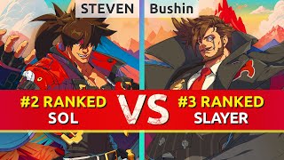 GGST ▰ STEVEN 2 Ranked Sol vs Bushin 3 Ranked Slayer High Level Gameplay [upl. by Teferi265]