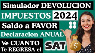 Declaración Anual SAT 2024📄Checa SALDO a FAVOR Devolución IMPUESTOS💰SIMULADOR Declaración ANUAL 2023 [upl. by Suiravad]