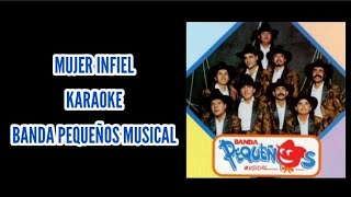 quotMUJER INFIELquot KARAOKE  quotBANDA PEQUEÑOS MUSICALquot desvocalizado [upl. by Eanil]