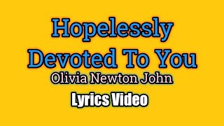 Hopelessly Devoted To You  Olivia Newton John Lyrics Video [upl. by Noni]