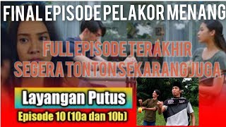 LAYANGAN PUTUS FULL MOVIE FINAL EPISODE 10 A dan 10 B [upl. by Sadirah]