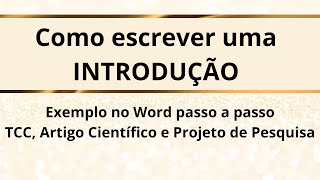 Como escrever uma INTRODUÇÃO – Exemplo no WORD para PROJETO DE PESQUISA ARTIGO CIENTÍFICO e TCC [upl. by Sixla248]