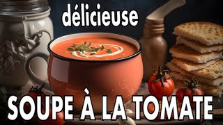 SOUPE À LA TOMATE délicieuse et simple à préparer  CUISINE  RECETTES  PARTAGE DE SAVOIRS [upl. by Mcevoy]