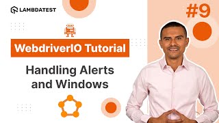 WebdriverIO Tutorial  How to Handle Alerts and Windows  Part IX  LambdaTest [upl. by Seyah]