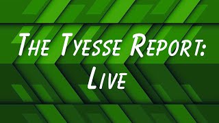 The Tyesse Report Live [upl. by Burch]