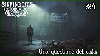 Il Mistero di Oakmont  Una questione Delicata  The Sinking City Ep 4 [upl. by Harriot]