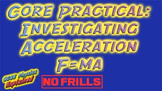 Core Practical  Investigating acceleration  NO FRILLS SP2d [upl. by Warder]