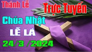 Thánh lễ Trực Tuyến Hôm Nay  CHÚA NHẬT LỄ LÁ  2432024 Trực Tiếp Thánh Lễ [upl. by Gale]