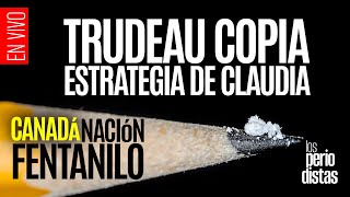 EnVivo ¬ LosPeriodistas ¬ Trudeau copia estrategia de Claudia ¬ Canadá nación fentanilo [upl. by Enelrahc]