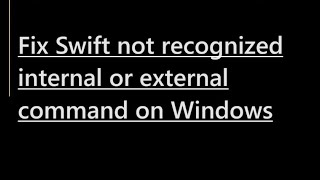 How to fix Swift not recognized internal or external command [upl. by Nwotna]