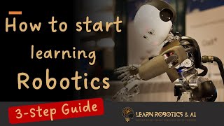 How to start learning Robotics as an absolute Beginner  3Step Process [upl. by Alehs]