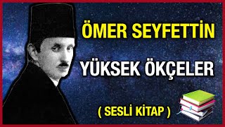 Yüksek Ökçeler │ Ömer Seyfettin  Sesli Kitap [upl. by Winn]