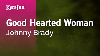 Good Hearted Woman  Johnny Brady  Karaoke Version  KaraFun [upl. by Llerot]