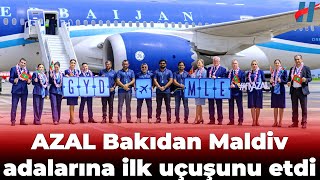 AZAL Bakıdan Maldiv adalarına ilk uçuşunu etdi [upl. by Nihcas927]