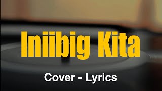 Iniibig Kita  Roel Cortez  Lyrics  RoArCovers [upl. by Emee]