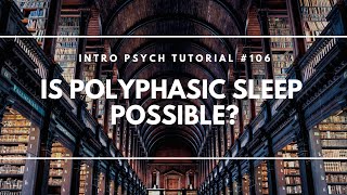 Is Polyphasic Sleep Possible Intro Psych Tutorial 106 [upl. by Sorilda]