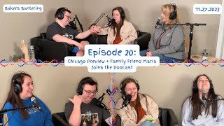 Bakers Bantering Podcast Episode 20  Chicago Preview  Family Friend Maria Joins the Podcast [upl. by Huppert]