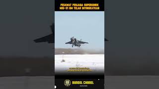 Pesawat penjaga supersonik MiG31 BM yang telah ditingkatkan mig31 rusia jettempur [upl. by Mellisa]