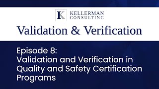 Ep 8 Validation and Verification in Quality amp Safety Certification Programs  Kellerman Consulting [upl. by Birgitta]