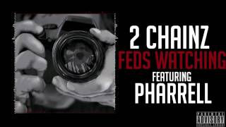 2 Chainz Feds Watching Feat Pharrell [upl. by Lindemann485]