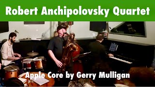 Robert Anchipolovsky Quartet Apple Core [upl. by Phio654]