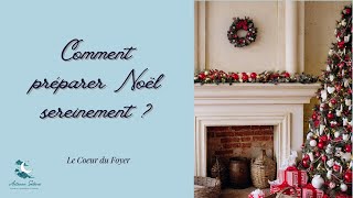 LE COEUR DU FOYER 1 Comment préparer Noël sereinement [upl. by Krusche354]