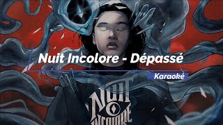 Karaoké Nuit Incolore  Dépassé [upl. by Eak]