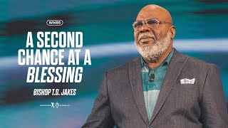 A Second Chance at a Blessing  Bishop TD Jakes [upl. by Ardnic]