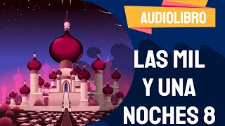 ✅ Las mil y una noches audiolibro completo con VOZ HUMANA 2021  Por Cuentos PARTE 8 [upl. by Nyletak470]