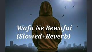 Wafa Ne Bewafai slowedreverb  Wafa Ne Bewafai  Sad Lofi Song [upl. by Osanna814]