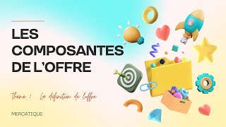 Spé MERCATIQUE  Les composantes de loffre [upl. by Souvaine]