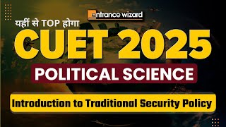 Introduction to Traditional Security Policy  CUET 2025 Political Science  entrancewizard [upl. by Gayn]