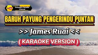 Baruh Payung Pengerindu Puntan  James Ruai  Karaoke Version [upl. by Anastassia376]