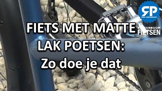 FIETS MET MATTE LAK POETSEN Zo doe je dat [upl. by Patty]