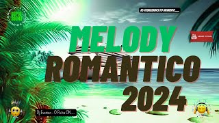 SET MELODY ROMANTICO  DEZEMBRO 2024 [upl. by Ahseym]