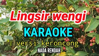 LINGSIR WENGI  KARAOKE  NADA RENDAH VERSI KERONCONG ASLI [upl. by Laenaj11]