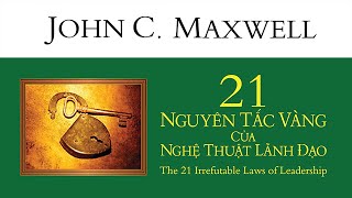 Sách Nói 21 Nguyên Tắc Vàng Của Nghệ Thuật Lãnh Đạo  Chương 1  John C Maxwell lanhdao [upl. by Elinor144]