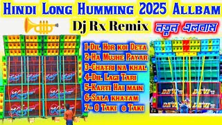 Hindi Long Humming 2025 Bast Allbam [upl. by Ojiram216]