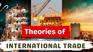 Theories of International Trade  Importance of trade theories  Types of trade Theories  By BSSS [upl. by Naawaj]