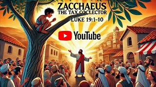 Zacchaeus the Tax Collector Luke 19110 biblemotivationnf5n [upl. by Jankey]